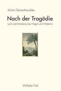 Cover: 9783770552849 | Nach der Tragödie | Lyrik und Moderne bei Hegel und Hölderlin | Buch
