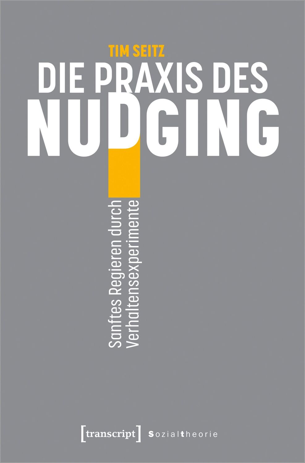 Cover: 9783837667981 | Die Praxis des Nudging | Sanftes Regieren durch Verhaltensexperimente