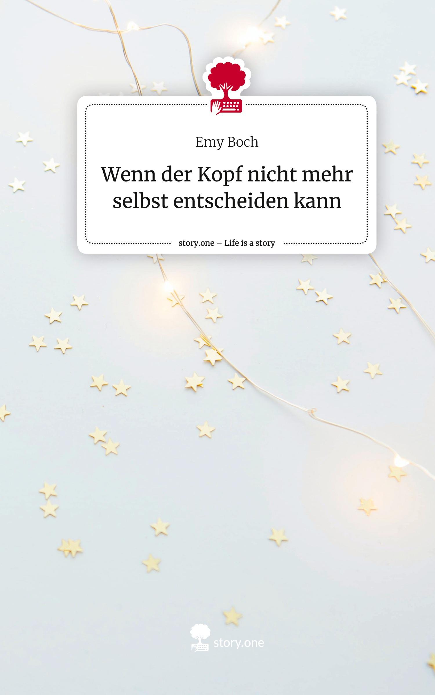 Cover: 9783711573445 | Wenn der Kopf nicht mehr selbst entscheiden kann. Life is a Story -...