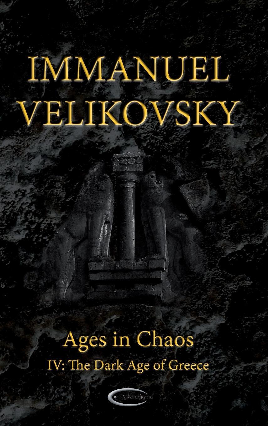 Cover: 9781906833596 | Ages in Chaos IV | The Dark Age of Greece | Immanuel Velikovsky | Buch