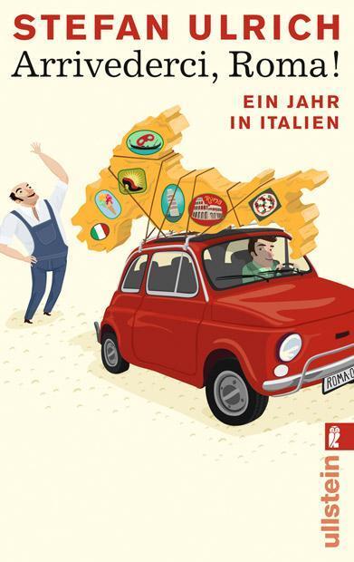 Cover: 9783548281438 | Arrivederci, Roma! | Ein Jahr in Italien | Stefan Ulrich | Taschenbuch