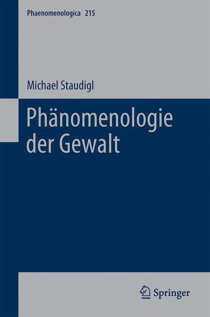 Cover: 9783319100234 | Phänomenologie der Gewalt | Michael Staudigl | Buch | Phaenomenologica