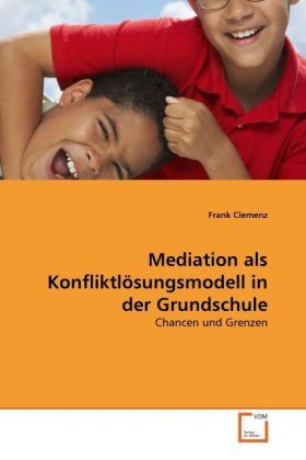 Cover: 9783639306286 | Mediation als Konfliktlösungsmodell in der Grundschule | Frank Clemenz