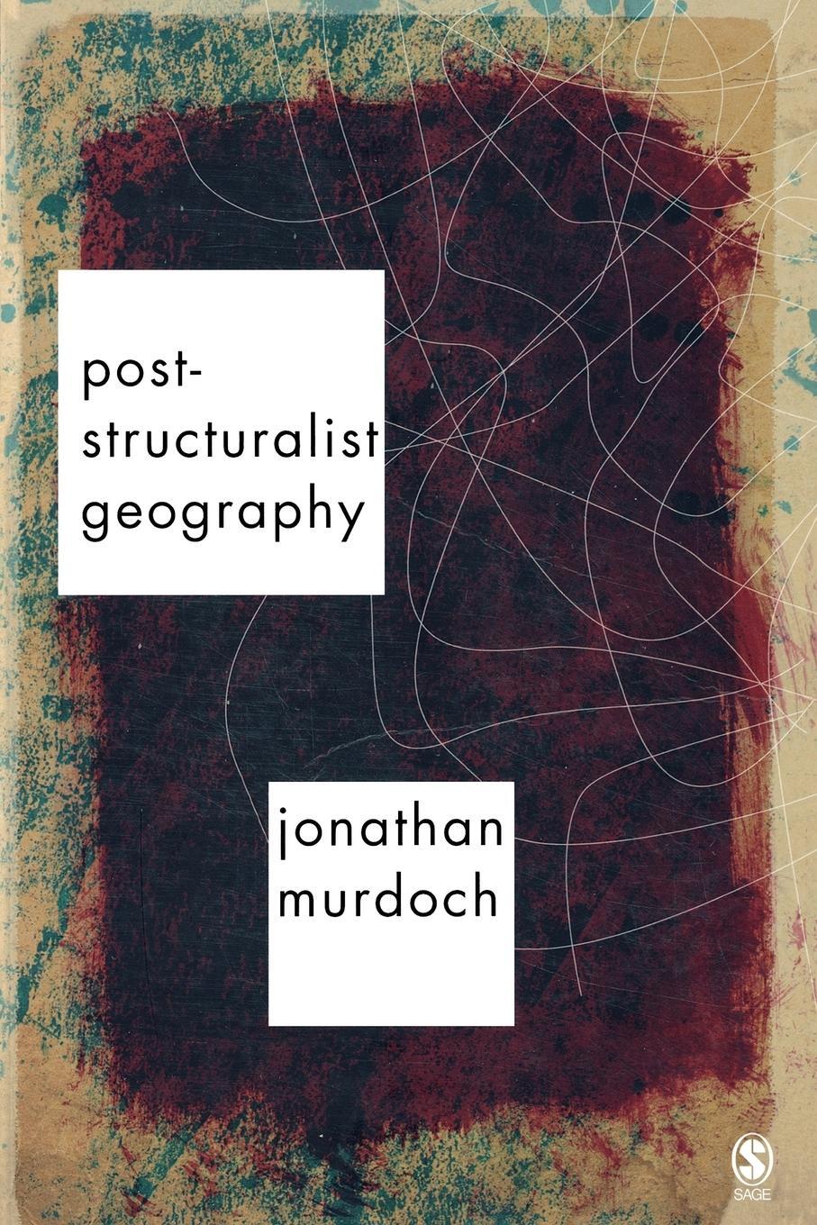 Cover: 9780761974246 | Post-Structuralist Geography | A Guide to Relational Space | Murdoch