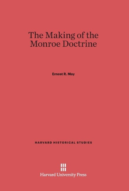 Cover: 9780674180697 | The Making of the Monroe Doctrine | Ernest R. May | Buch | Englisch