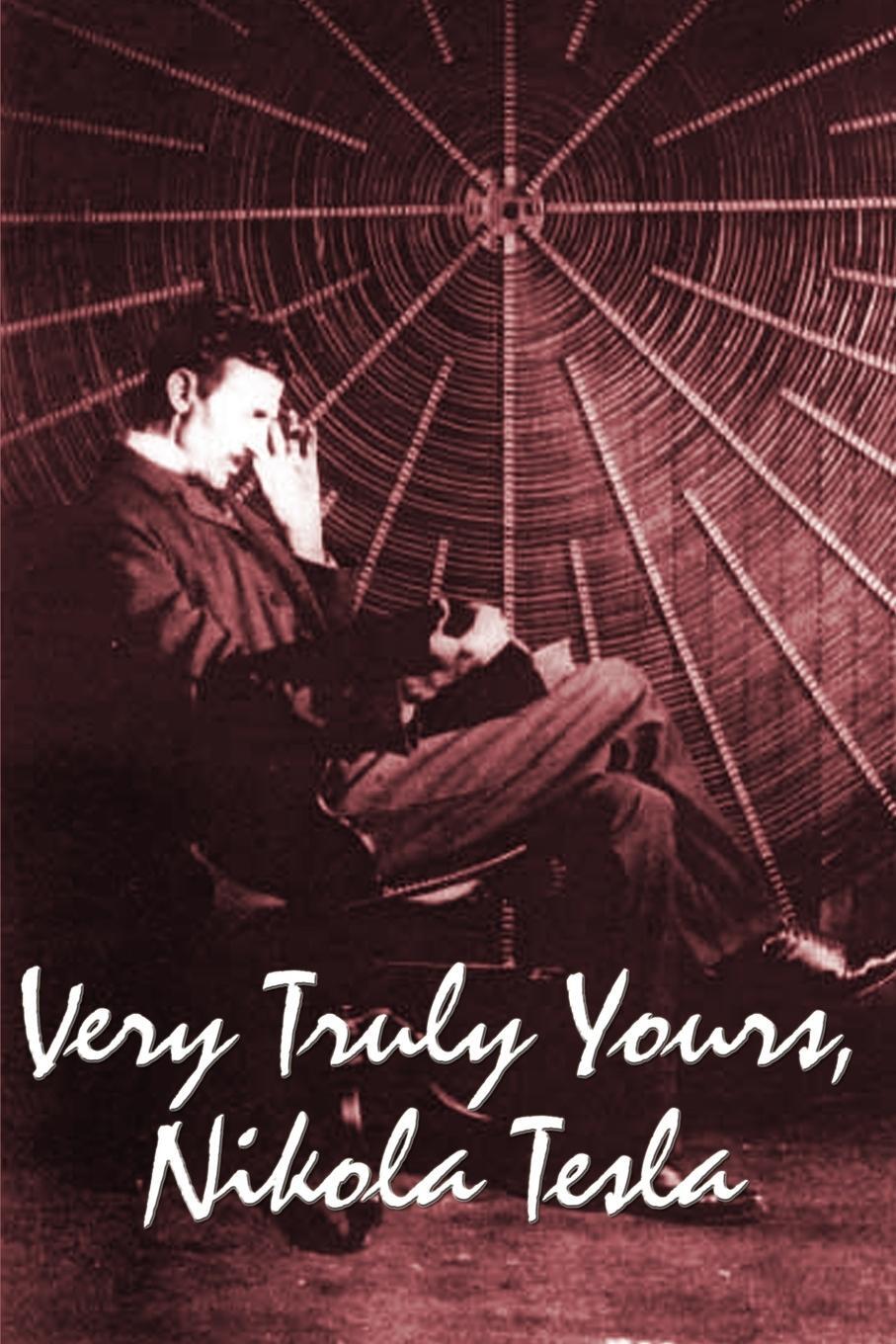 Cover: 9781934451915 | Very Truly Yours, Nikola Tesla | Nikola Tesla | Taschenbuch | Englisch