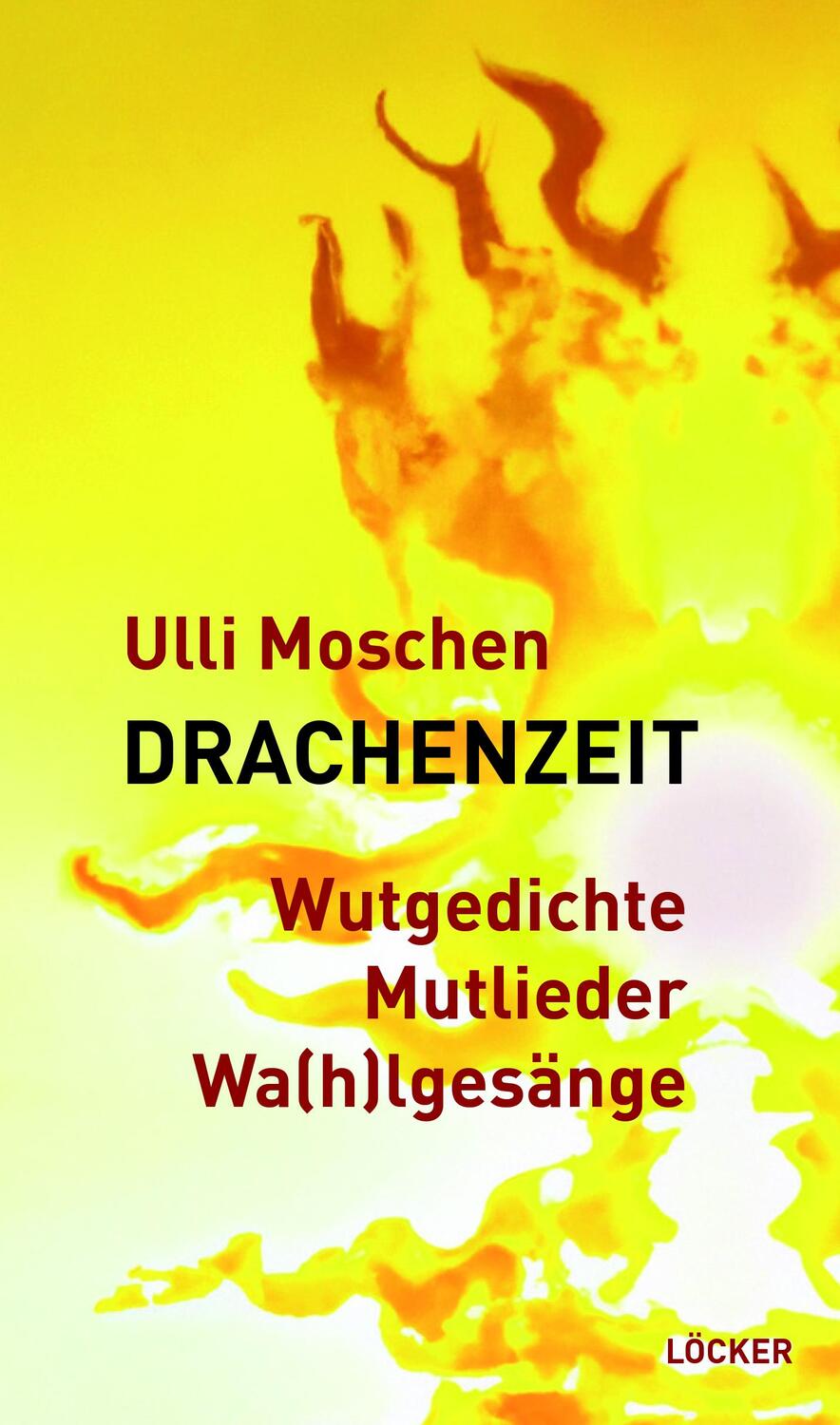 Cover: 9783990981689 | Drachenzeit | Wutgedichte Mutlieder Wa(h)lgesänge | Ulli Moschen