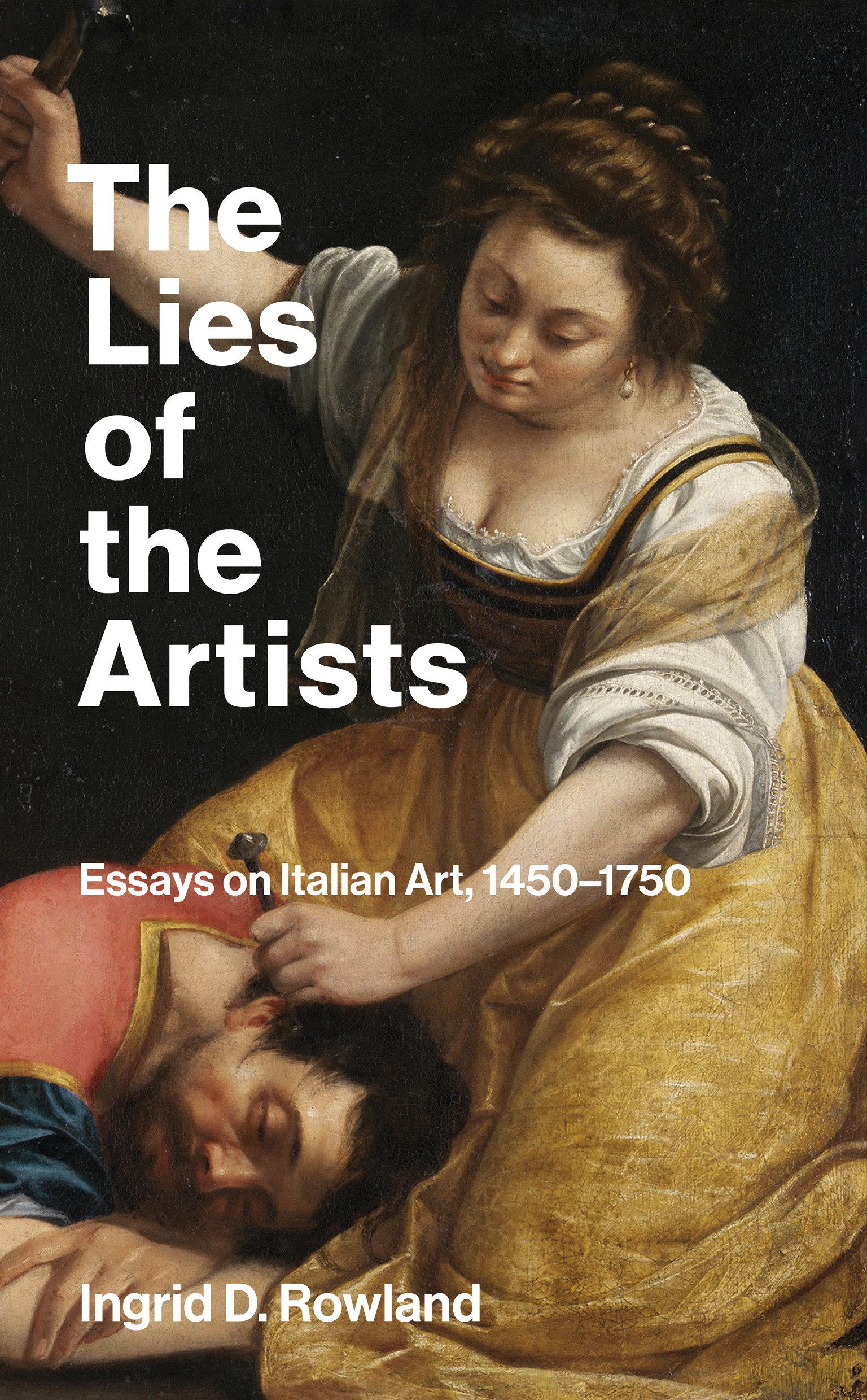 Cover: 9780262549097 | The Lies of the Artists | Essays on Italian Art, 1450-1750 | Rowland