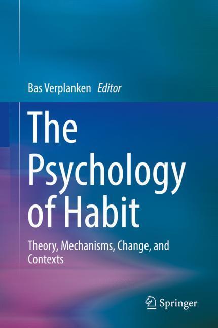 Cover: 9783319975283 | The Psychology of Habit | Theory, Mechanisms, Change, and Contexts