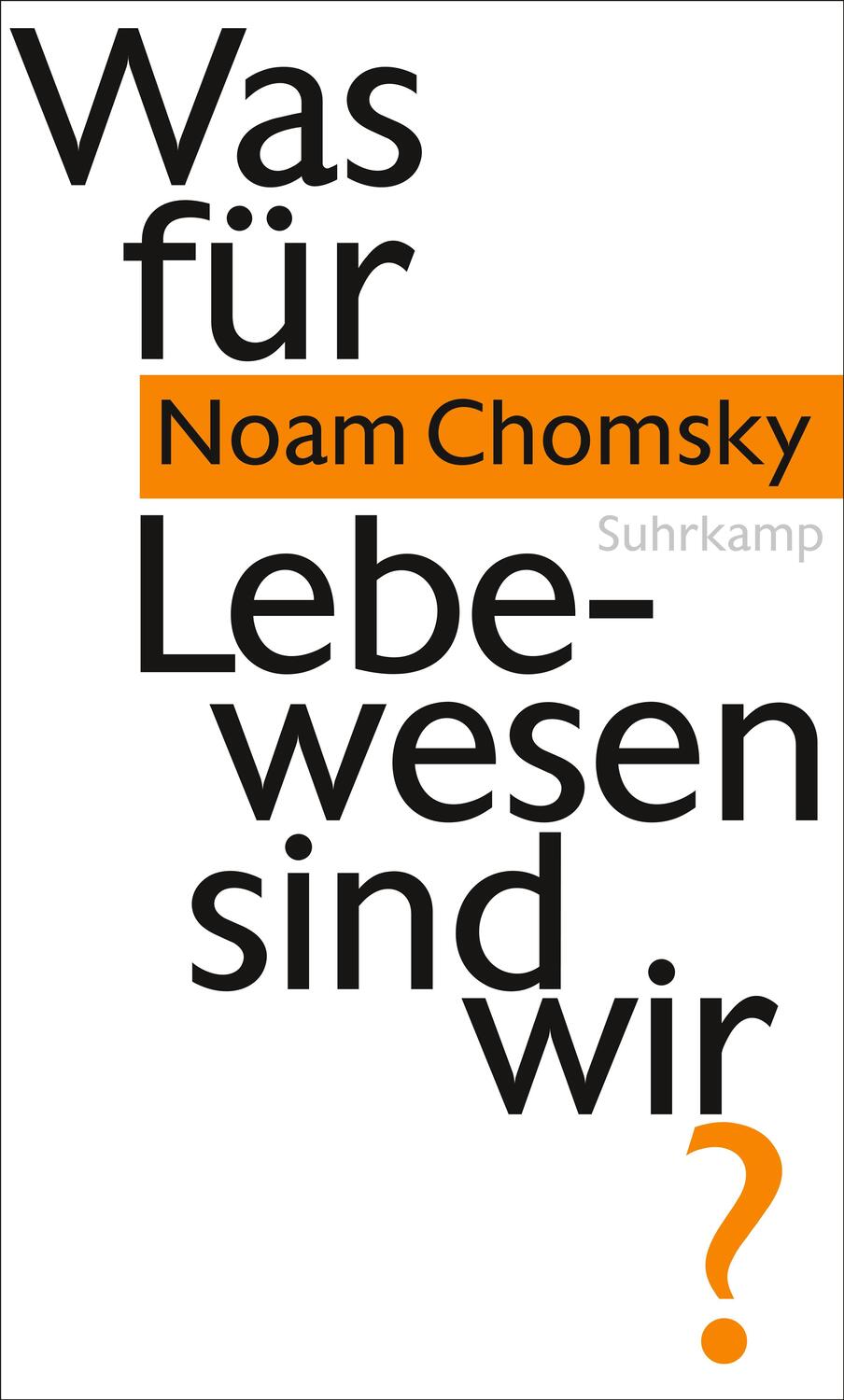 Cover: 9783518586945 | Was für Lebewesen sind wir? | Noam Chomsky | Buch | 248 S. | Deutsch