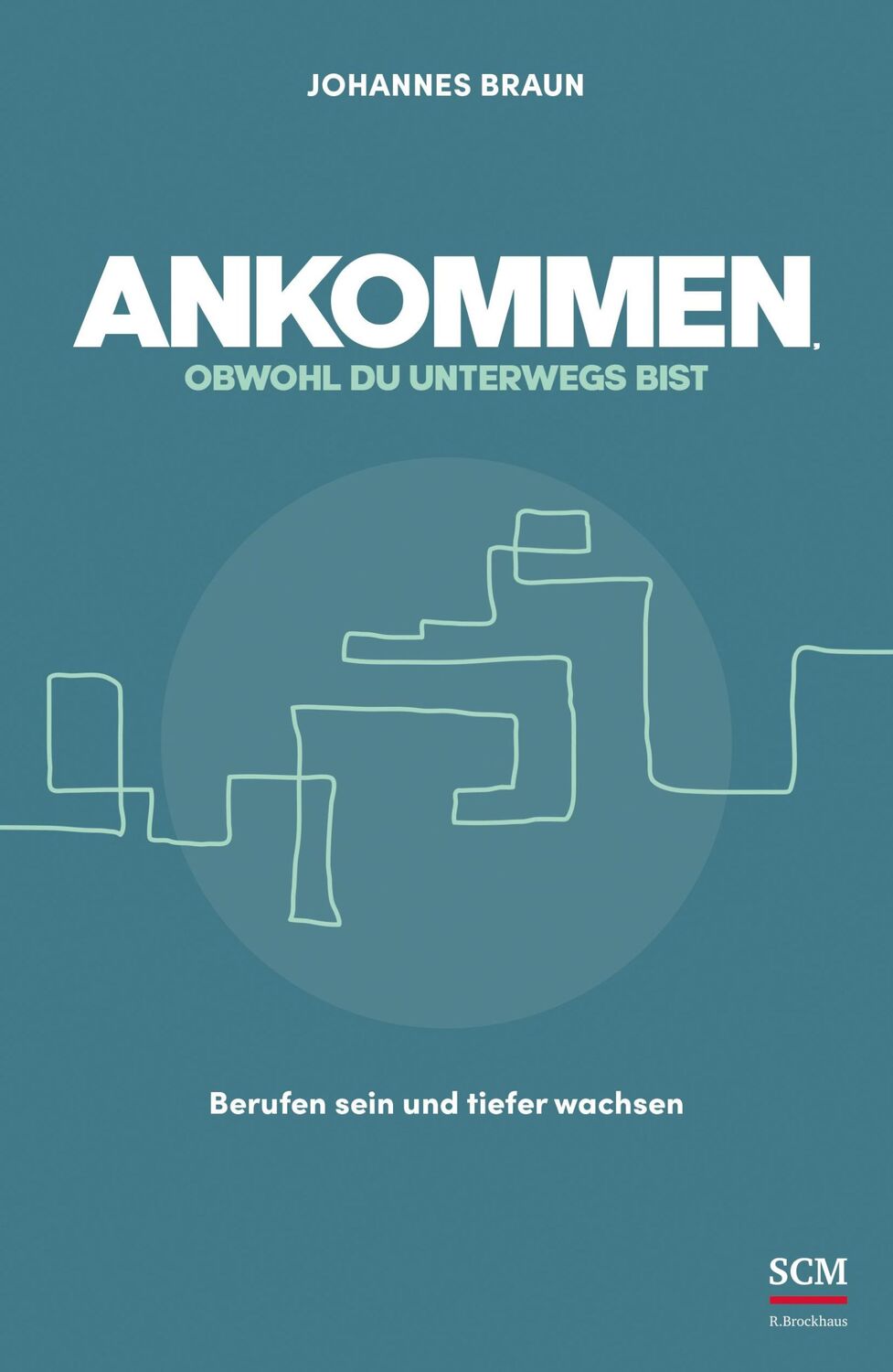 Cover: 9783417000160 | Ankommen, obwohl du unterwegs bist | Berufen sein und tiefer wachsen