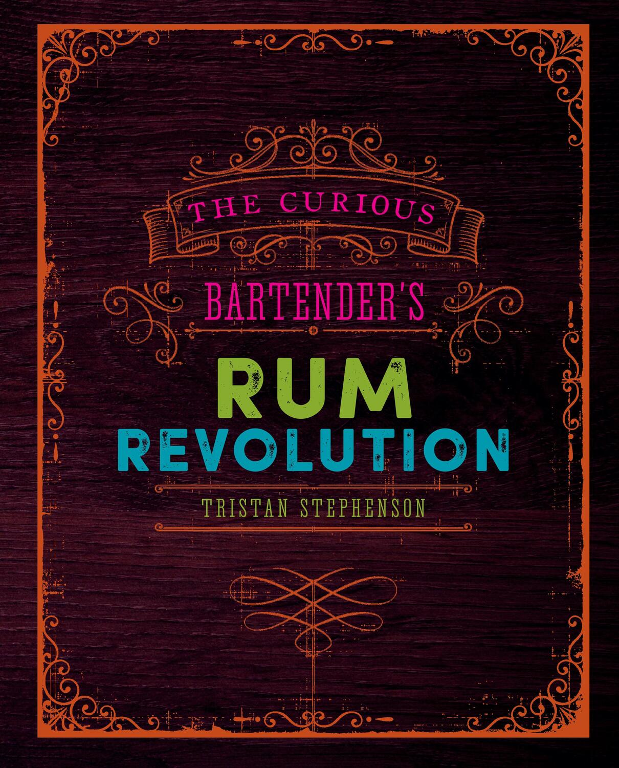 Cover: 9781849758239 | The Curious Bartender's Rum Revolution | Tristan Stephenson | Buch