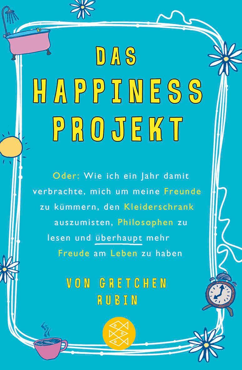 Cover: 9783596189601 | Das Happiness-Projekt | Gretchen Rubin | Taschenbuch | 384 S. | 2011