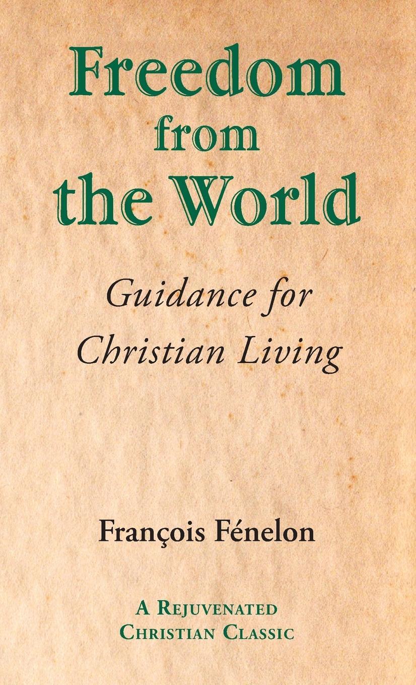 Cover: 9781631710315 | Freedom from the World | Guidance for Christian Living | Fenelon