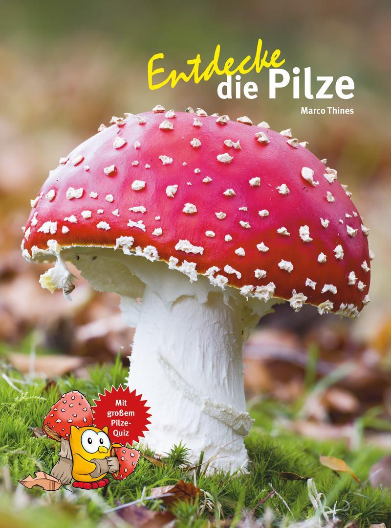 Cover: 9783866594845 | Entdecke die Pilze | Marco Thines | Buch | 64 S. | Deutsch | 2022