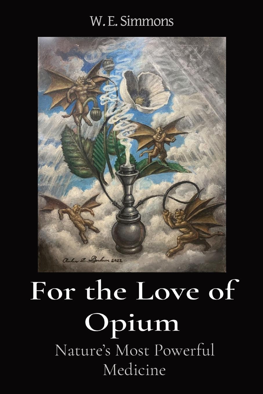 Cover: 9798218301019 | For the Love of Opium | Nature's Most Powerful Medicine | Simmons