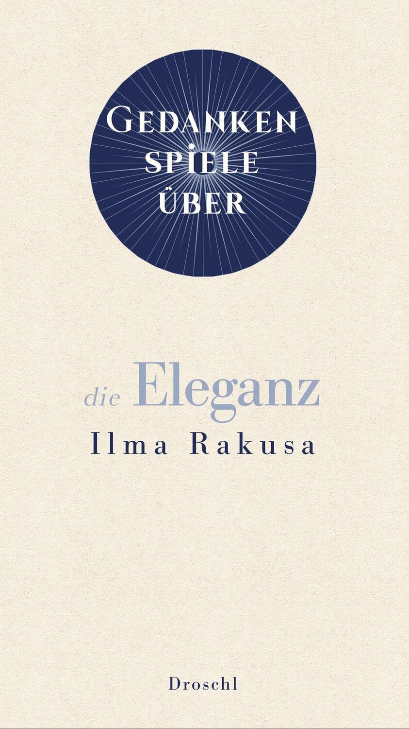 Cover: 9783990590881 | Gedankenspiele über die Eleganz | Ilma Rakusa | Buch | Deutsch | 2021