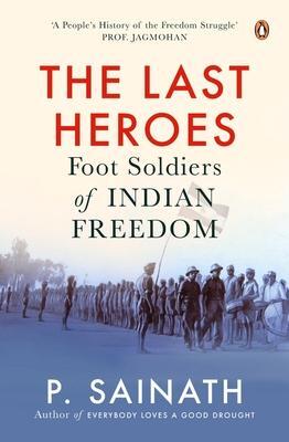 Cover: 9780670096923 | The Last Heroes | Foot Soldiers of Indian Freedom | P. Sainath | Buch