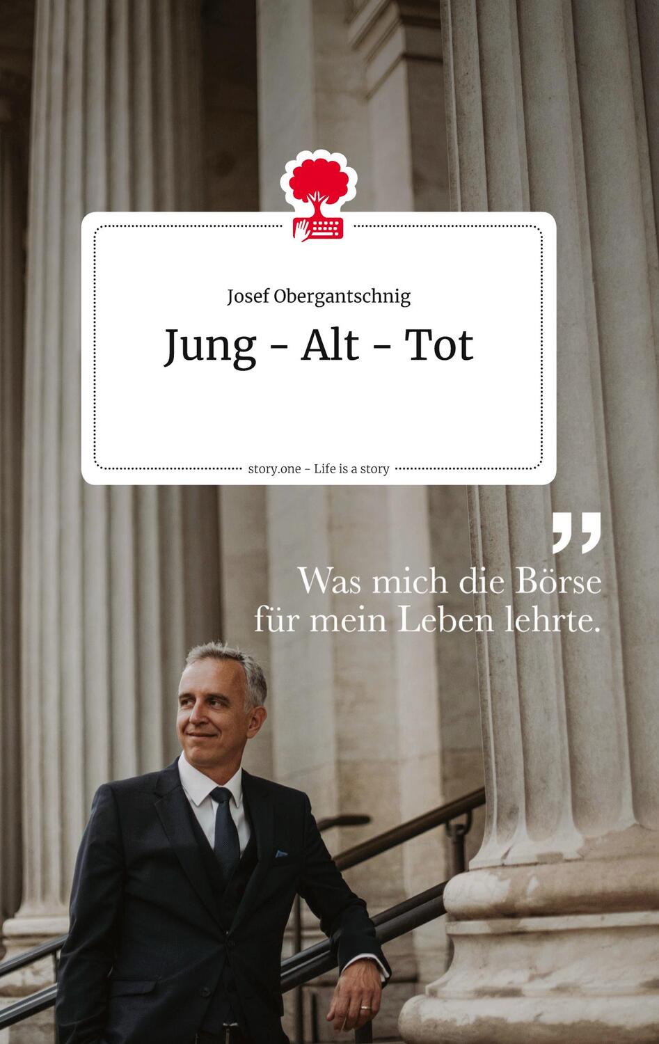 Cover: 9783710803277 | Jung - Alt - Tot. Life is a Story - story.one | Josef Obergantschnig