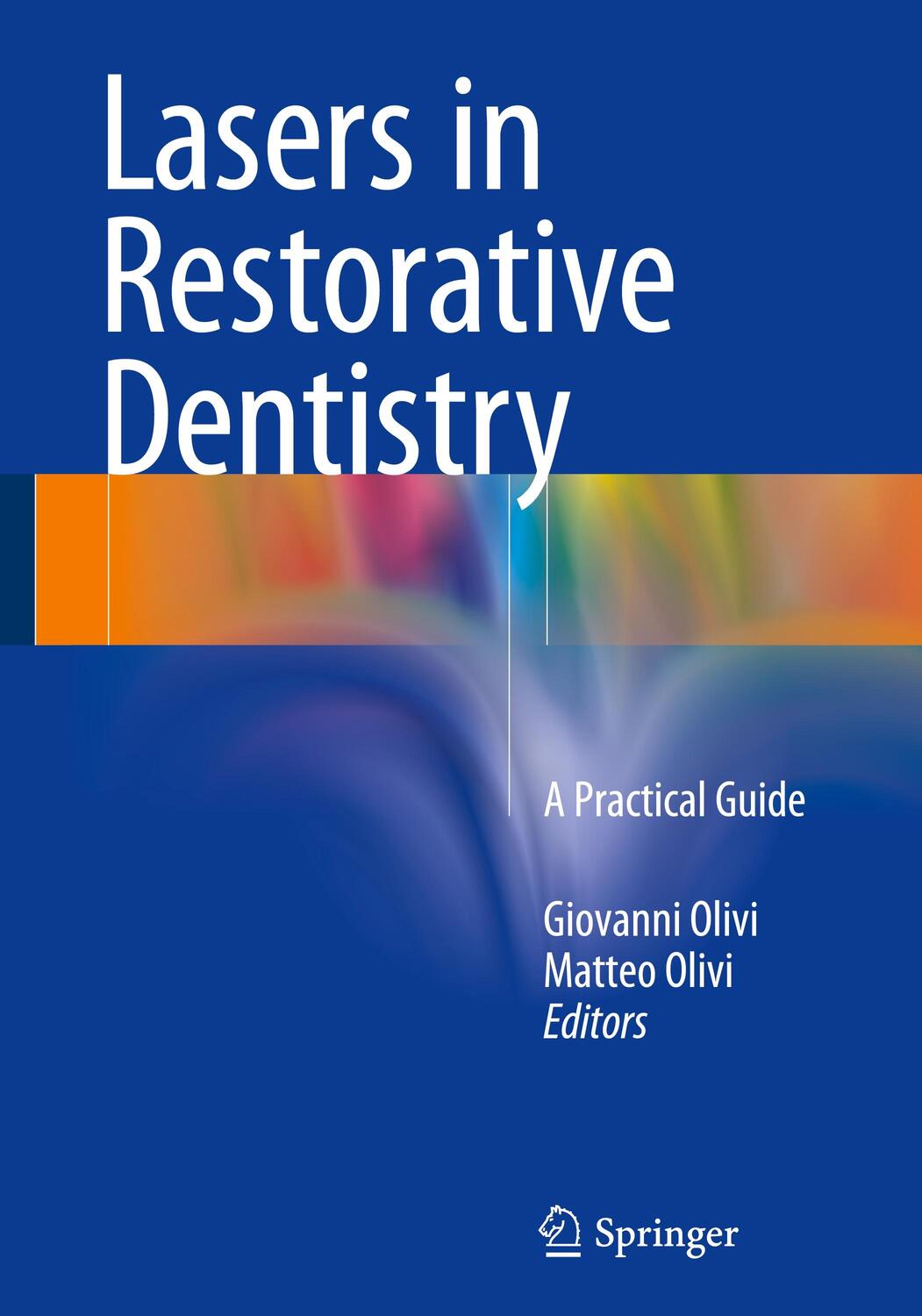 Cover: 9783662473160 | Lasers in Restorative Dentistry | A Practical Guide | Olivi (u. a.)