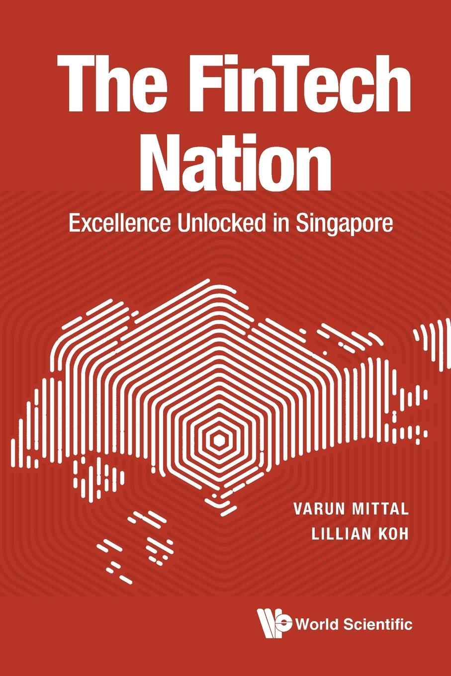 Cover: 9789811250286 | The FinTech Nation | Excellence Unlocked in Singapore | Mittal (u. a.)