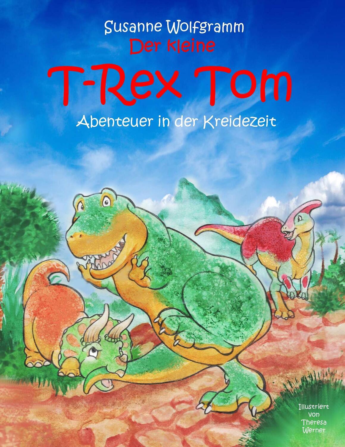Cover: 9783741248108 | Der kleine T-Rex Tom | Abenteuer in der Kreidezeit | Susanne Wolfgramm