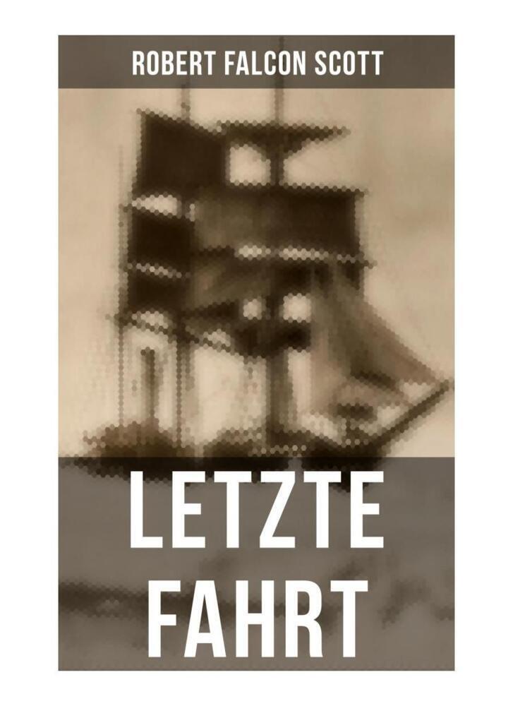 Cover: 9788027260607 | Letzte Fahrt | Robert Falcon Scott | Taschenbuch | Musaicum Books