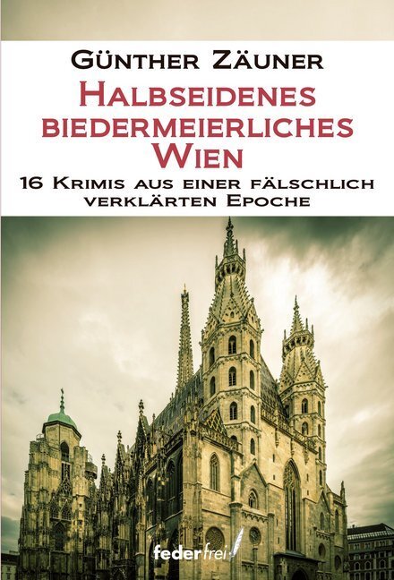 Cover: 9783990740910 | Halbseidenes biedermeierliches Wien | Günther Zäuner | Taschenbuch