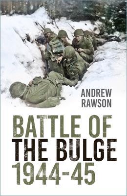Cover: 9781803990514 | Battle of the Bulge 1944-45 | Andrew Rawson | Taschenbuch | Englisch