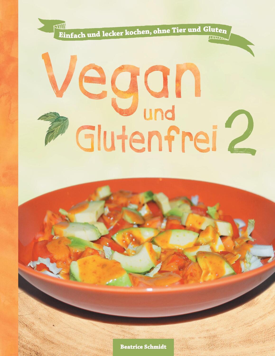 Cover: 9783732379224 | Vegan und Glutenfrei 2 | Beatrice Schmidt | Taschenbuch | tredition