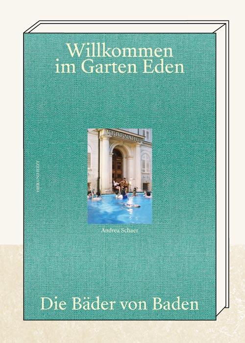 Cover: 9783039195718 | Willkommen im Garten Eden | Die Bäder von Baden | Andrea Schaer | Buch