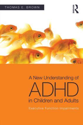 Cover: 9780415814256 | A New Understanding of ADHD in Children and Adults | Thomas E. Brown