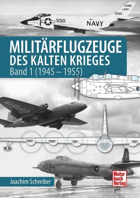 Cover: 9783613045705 | Militärflugzeuge des Kalten Krieges | Band 1 (1945-1955) | Schreiber
