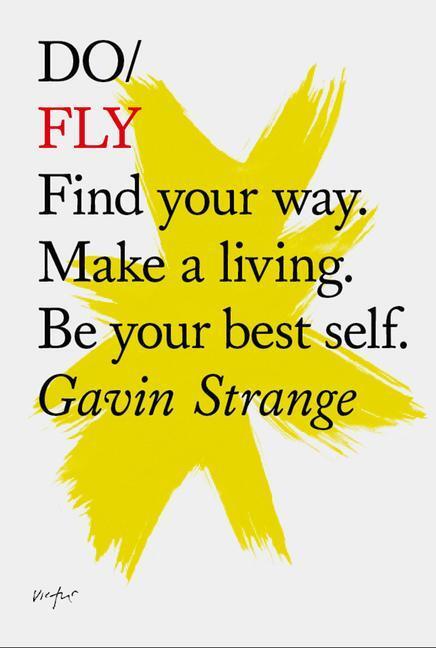 Cover: 9781907974267 | Do Fly | Find Your Way. Make A Living. Be Your Best Self | Strange