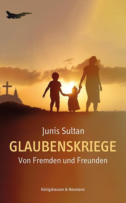 Cover: 9783826070815 | Glaubenskriege | Von Fremden und Freunden | Junis Sultan | Taschenbuch