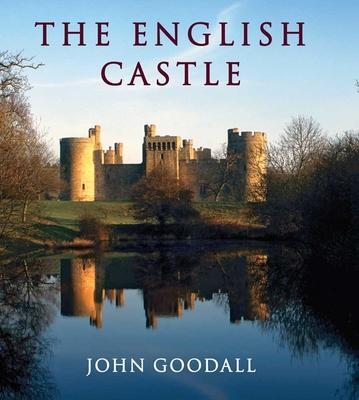 Cover: 9780300110586 | The English Castle: 1066-1650 | John Goodall | Buch | Gebunden | 2011