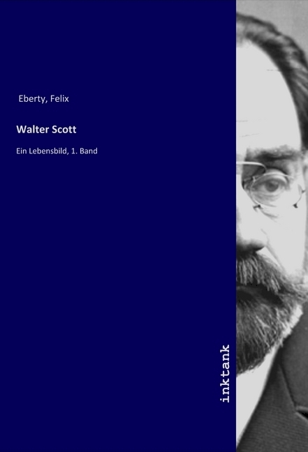 Cover: 9783750389694 | Walter Scott | Ein Lebensbild, 1. Band | Felix Eberty | Taschenbuch