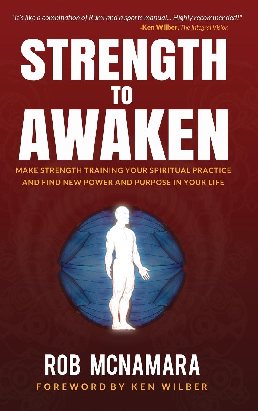 Cover: 9780615544601 | Strength to Awaken, Make Strength Training Your Spiritual Practice...