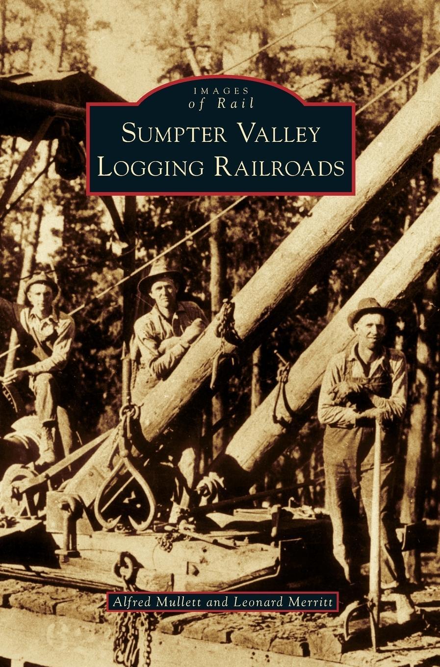 Cover: 9781531649821 | Sumpter Valley Logging Railroads | Alfred Mullett (u. a.) | Buch