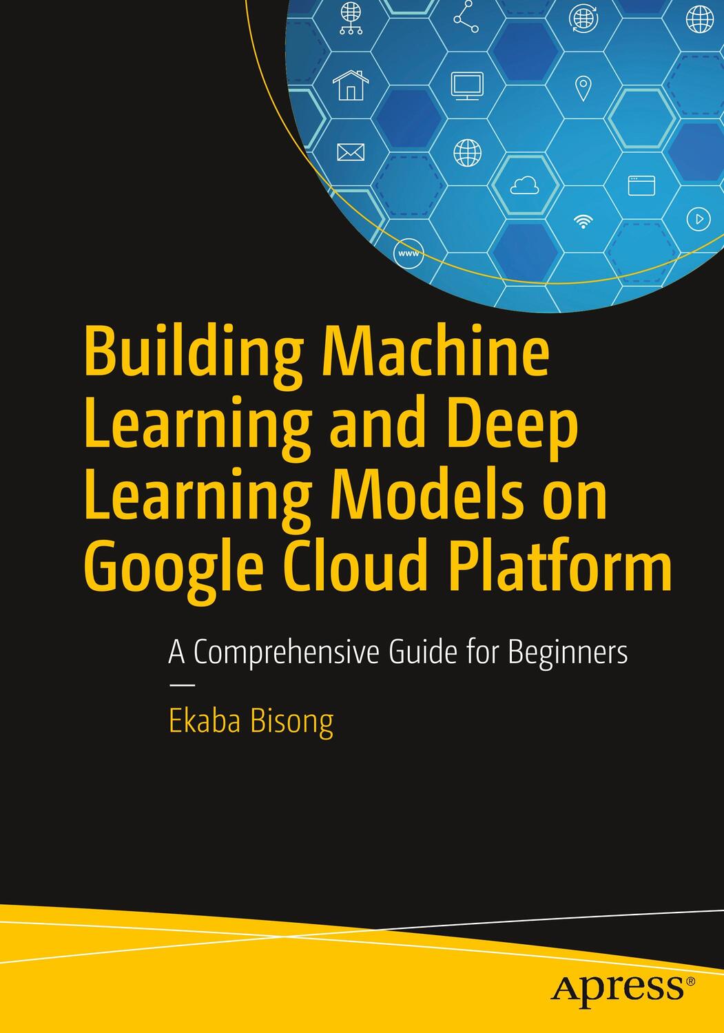 Cover: 9781484244692 | Building Machine Learning and Deep Learning Models on Google Cloud...