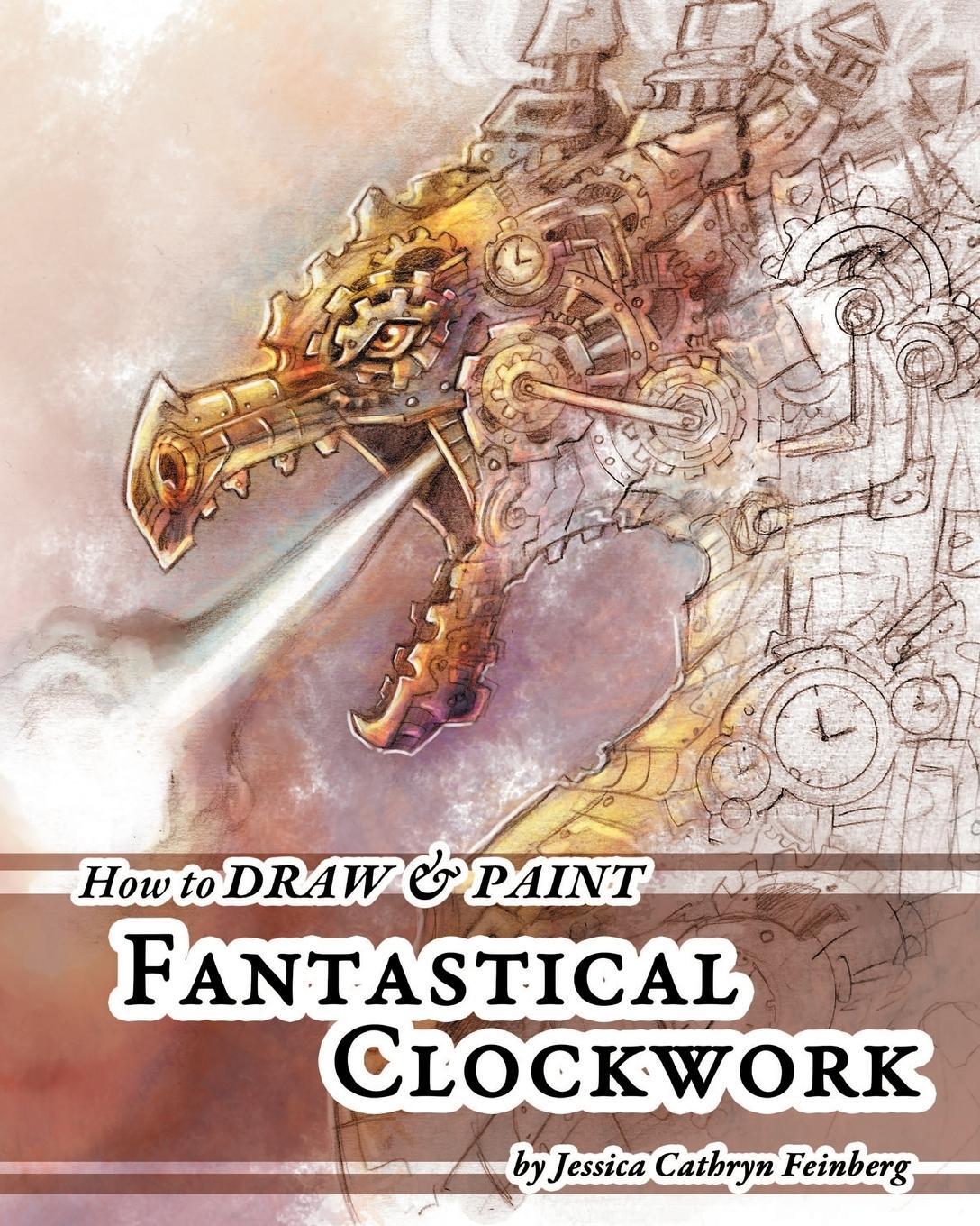 Cover: 9781943844210 | How to Draw &amp; Paint Fantastical Clockwork | Jessica Feinberg | Buch