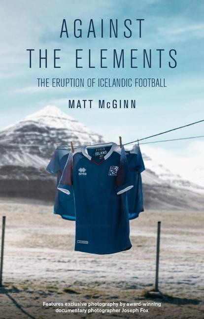 Cover: 9781785317200 | Against the Elements | The Eruption of Icelandic Football | McGinn