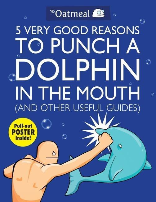 Cover: 9781449401160 | 5 Very Good Reasons to Punch a Dolphin in the Mouth (And Other...