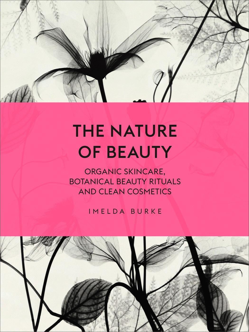 Cover: 9781785033605 | The Nature of Beauty: Organic Skincare, Botanical Beauty Rituals...