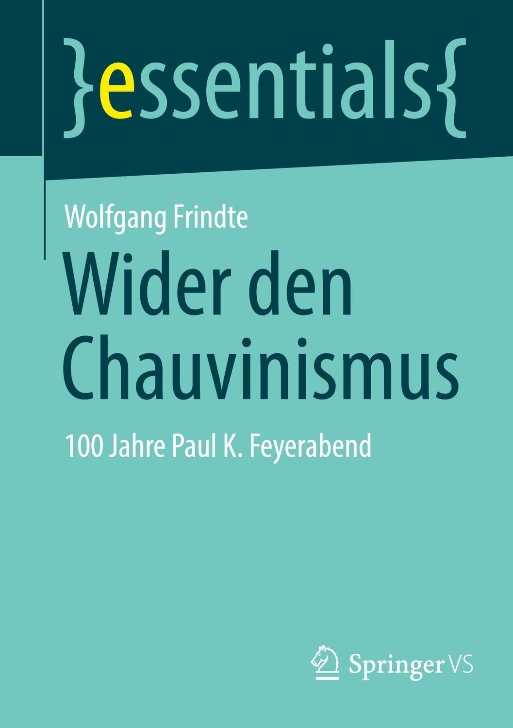 Cover: 9783658427214 | Wider den Chauvinismus | 100 Jahre Paul K. Feyerabend | Frindte | Buch