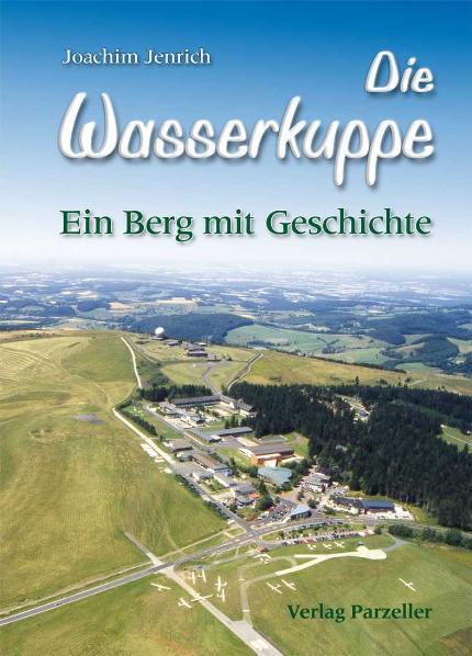 Cover: 9783790003895 | Die Wasserkuppe | Ein Berg mit Geschichte | Joachim Jenrich | Buch