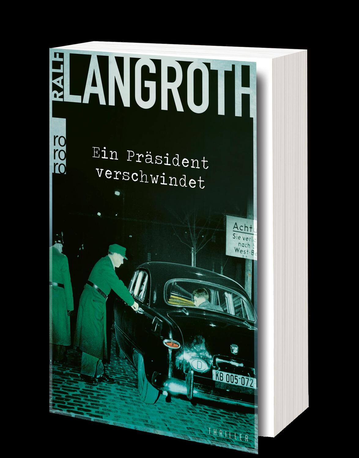 Bild: 9783499004773 | Ein Präsident verschwindet | Historischer Thriller | Ralf Langroth