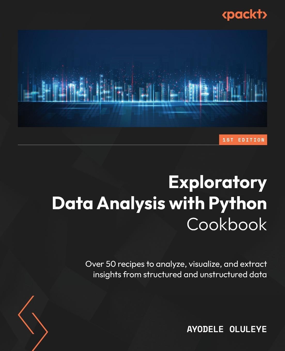Cover: 9781803231105 | Exploratory Data Analysis with Python Cookbook | Ayodele Oluleye