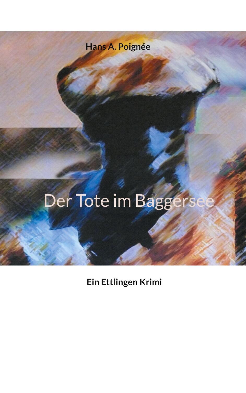 Cover: 9783754342527 | Der Tote im Baggersee | Ein Ettlingen Krimi | Hans A. Poignée | Buch