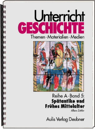 Cover: 9783761425138 | Unterricht Geschichte / Reihe A, Band 5: Spätantike und Frühes...